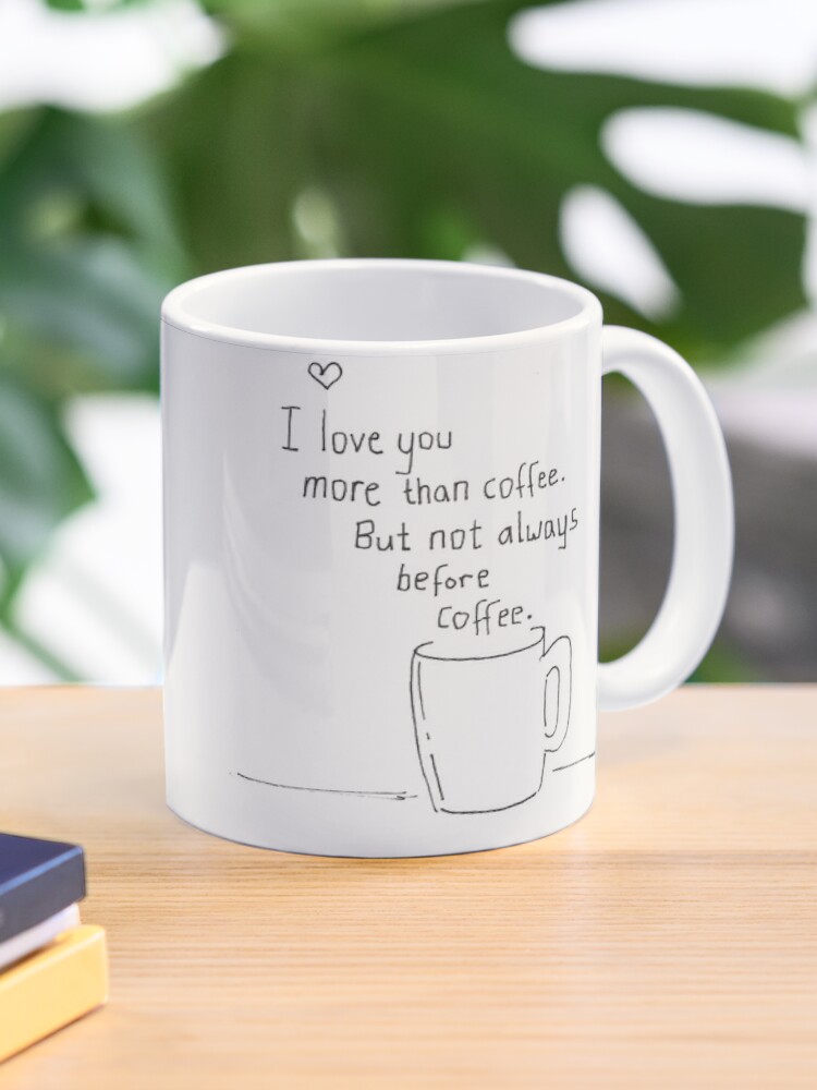 Love You More Coffee Cups