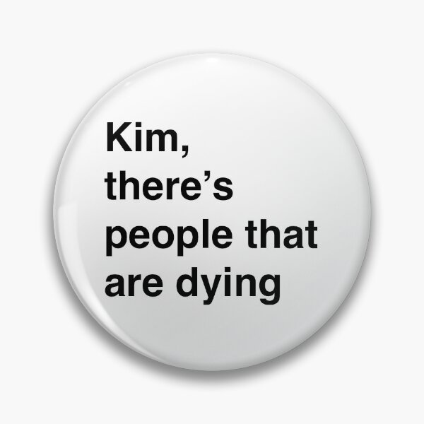 Artikelvorschau, Kim Kardashian - Es gibt Leute, die sterben Kourtney KUWTK entworfen und verkauft von uncommongoods.