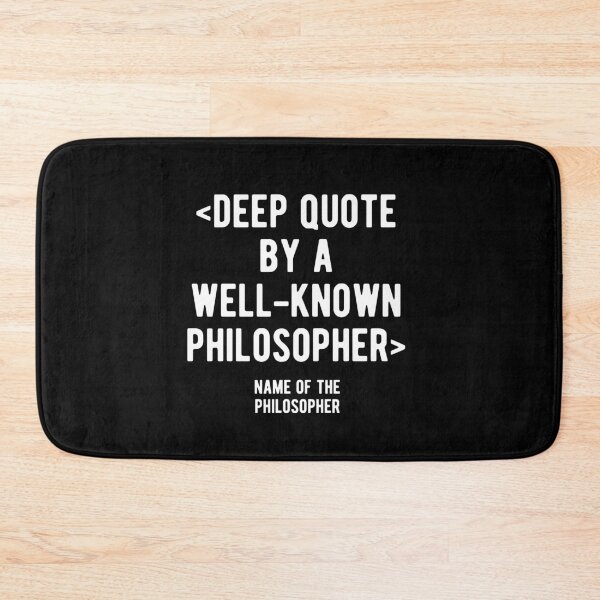 Item preview, Deep Quote By A Well Known Philosopher designed and sold by CanadianUnicorn.
