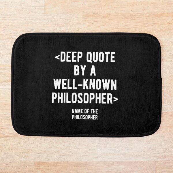 Item preview, Deep Quote By A Well Known Philosopher designed and sold by CanadianUnicorn.