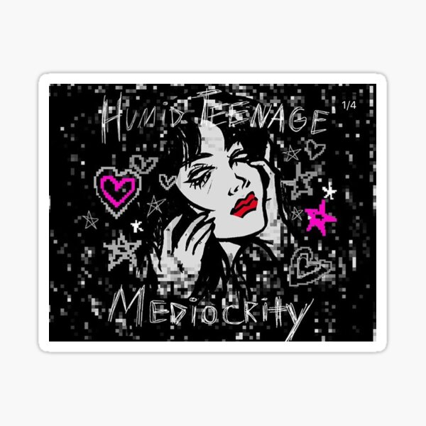 Humid teenage mediocrity Sticker