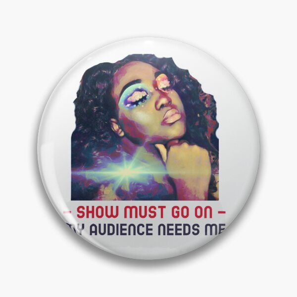 Item preview, Show Must Go On--My audience needs me designed and sold by HamiltonmagicTs.