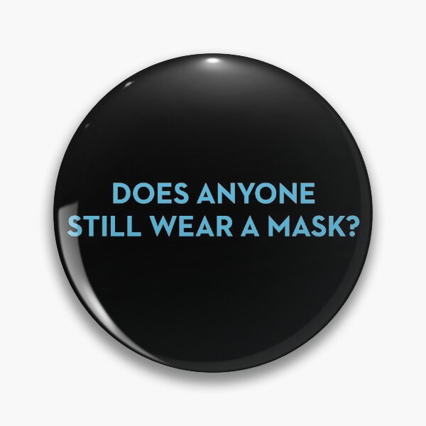 Item preview, Does Anyone Still Wear a Mask? designed and sold by Plasmak.
