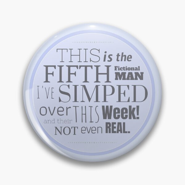Item preview, This is the fifth fictional man I've simped over this week! And their not even real!  designed and sold by Cobbwebski.