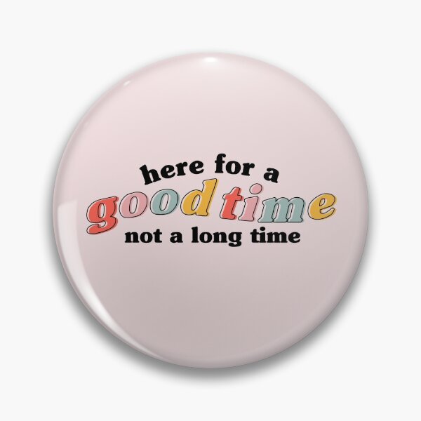 Item preview, "Here for a good time not a long time" designed and sold by --EllieEdits--.