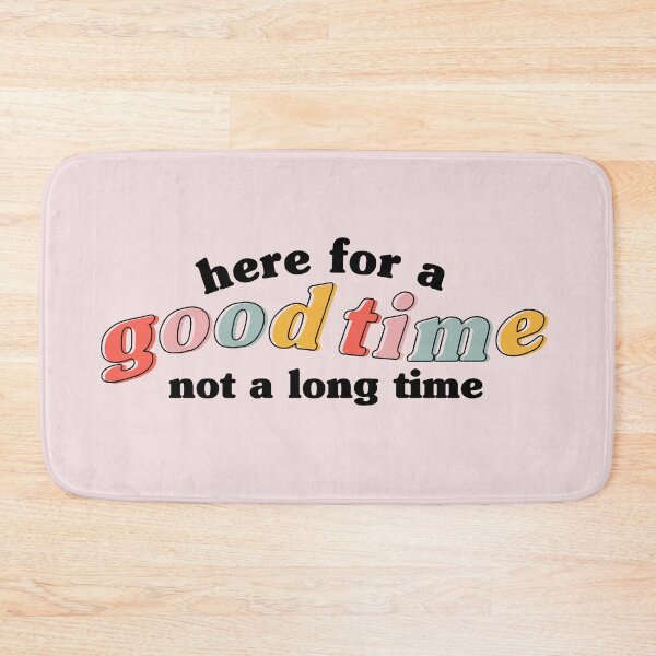 Item preview, "Here for a good time not a long time" designed and sold by --EllieEdits--.