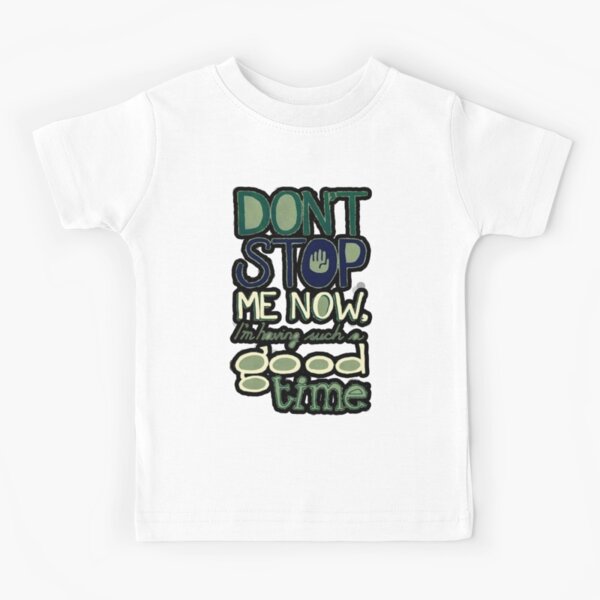 Don't stop me now Kids T-Shirt