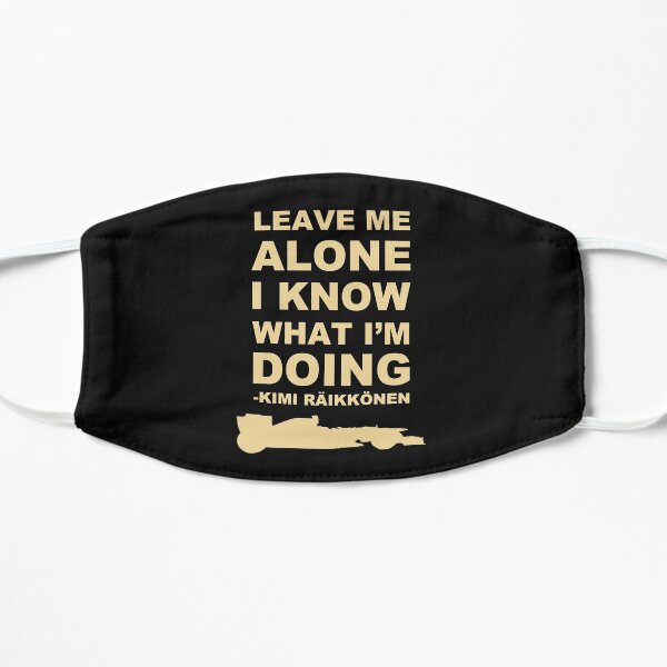 Leave me alone I know what I'm doing Mask