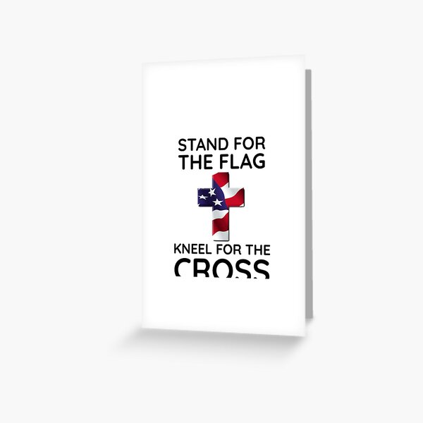 Stand For The Flag Kneel For The Cross Greeting Card By Teledude Redbubble - i stand for the flag and kneel for the cross roblox minecraft usa greeting card by lebronjamesvevo redbubble