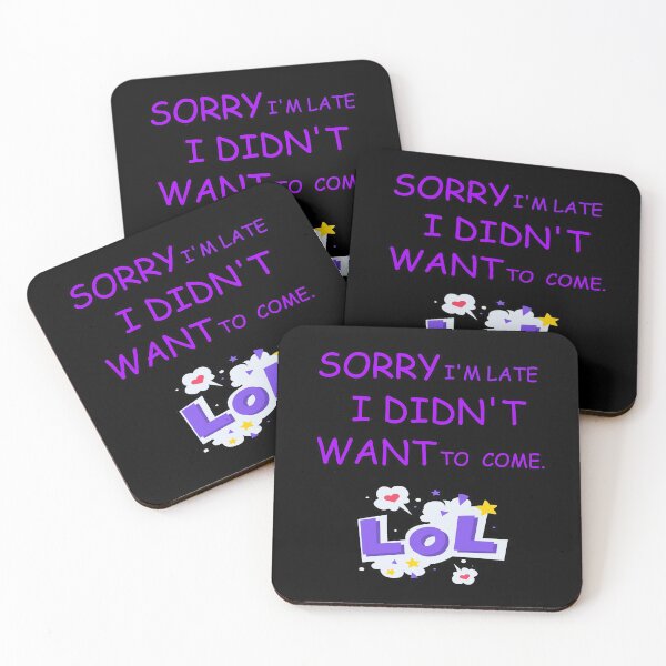 Item preview, SORRY I’M LATE I DIDN’T WANT TO COME designed and sold by PRINTED ..