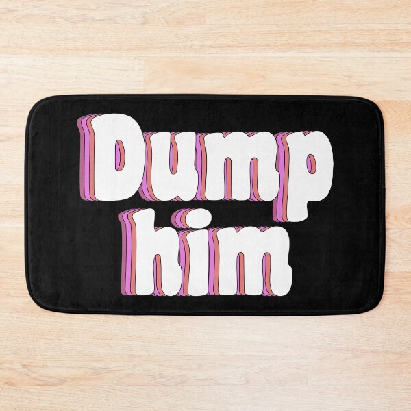 Item preview, dump him designed and sold by TikTokTalk.