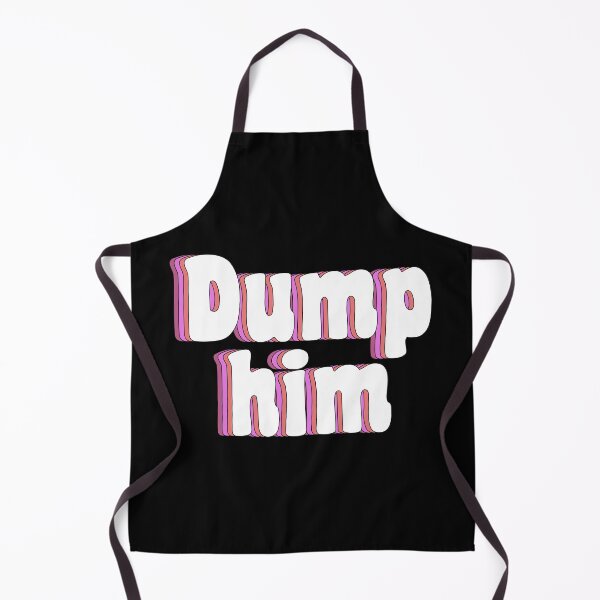 Item preview, dump him designed and sold by TikTokTalk.