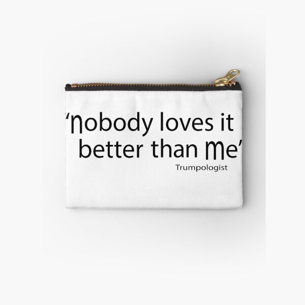Item preview, Nobody loves it better than me, famous Trump quote designed and sold by blastshmucks.