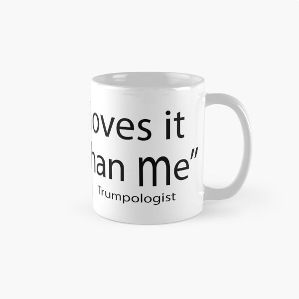 Item preview, Nobody loves it better than me, famous Trump quote designed and sold by blastshmucks.