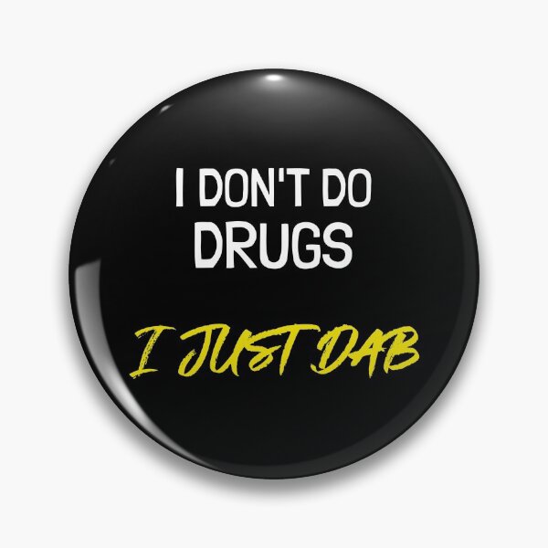 Item preview, I Don't Do Drugs I Just Dab designed and sold by jpinedesigns.