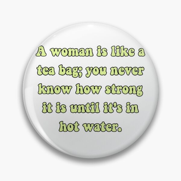Item preview, A woman is like a tea bag designed and sold by avit1.