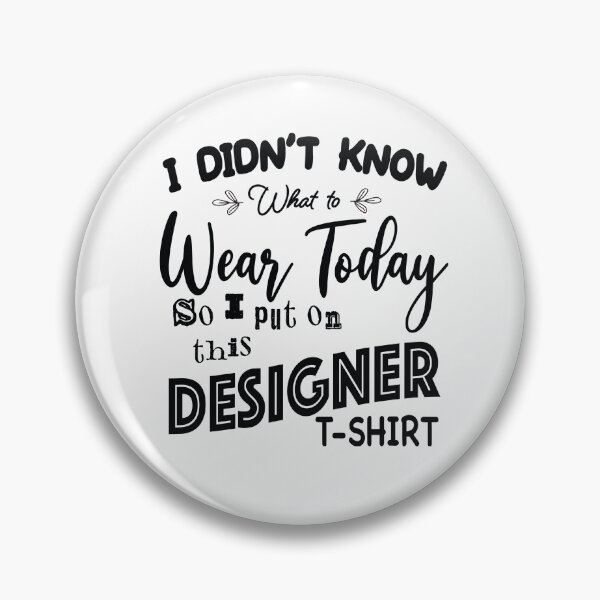 Item preview, I didn't know what to Wear Today so I put on this Designer T-shirt. designed and sold by Viralvibes92.