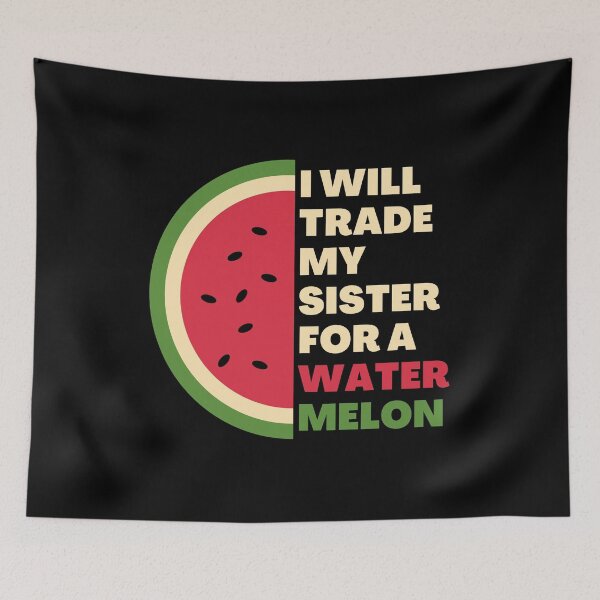 Item preview, I will trade my sister for a watermelon designed and sold by JustCreativity.