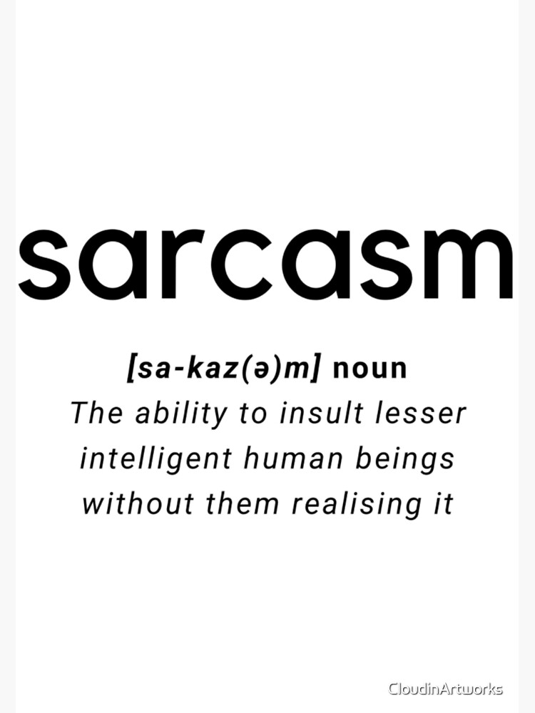  Sarcastic Sarcasm Definition Poster For Sale By CloudinArtworks 