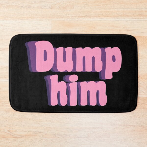Item preview, dump him designed and sold by TikTokTalk.