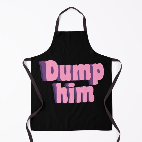 Item preview, dump him designed and sold by TikTokTalk.