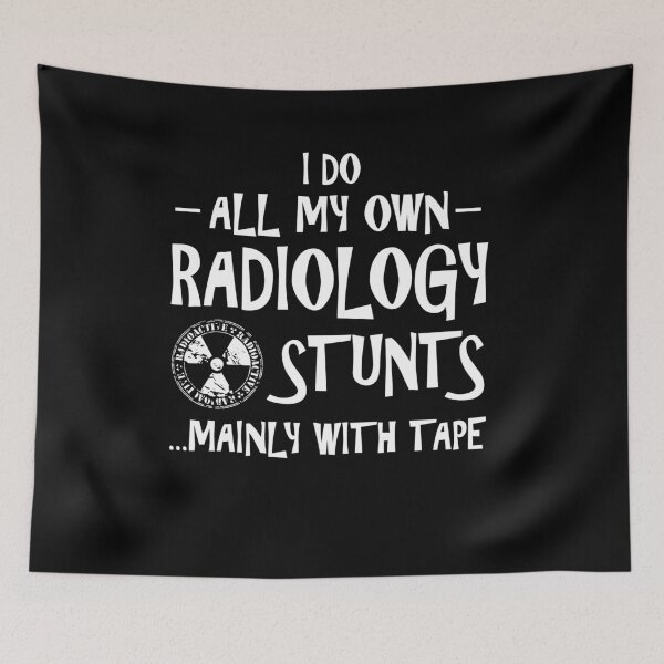 Item preview, I Do All My Own Radiology Stunts Mainly With Tape designed and sold by GriffsGraphix.