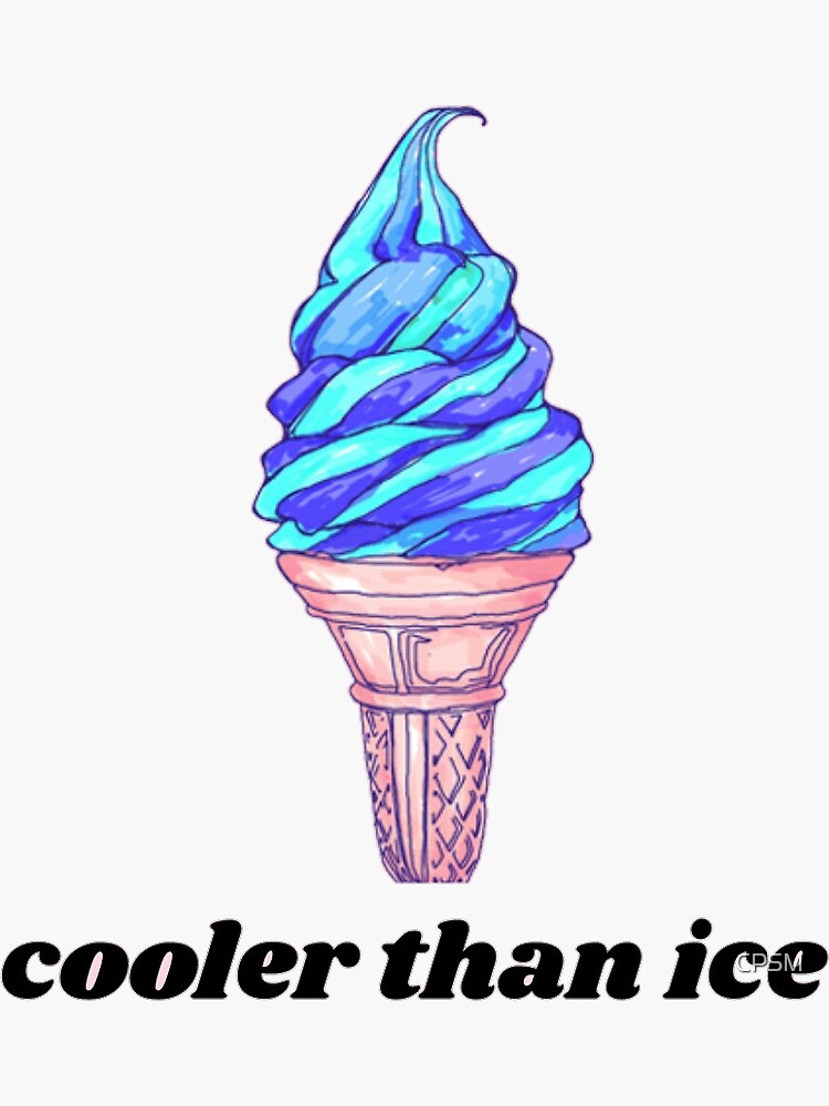 "Cooler Than Ice" Sticker by CPSM Redbubble