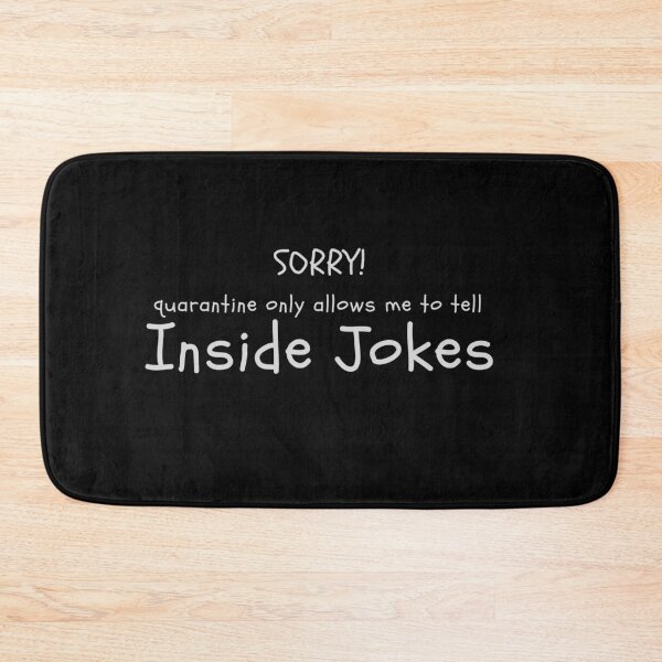 Item preview, Sorry Quarantine Only Allows Me to Tell Inside Jokes  designed and sold by alanaf1.
