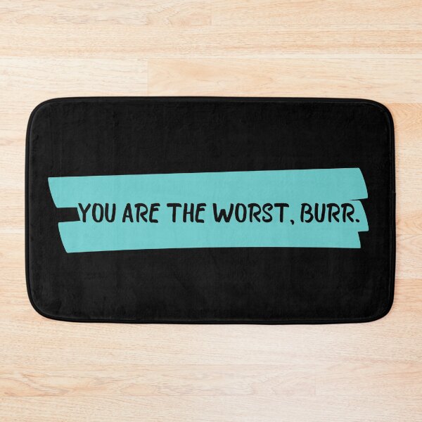 Item preview, you are the worst burr funny quote designed and sold by OneTimeEngineer.