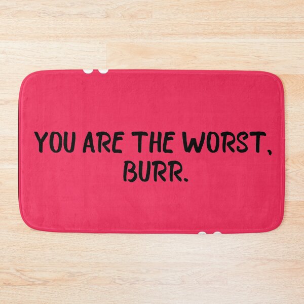 Item preview, you are the worst burr funny quote designed and sold by OneTimeEngineer.