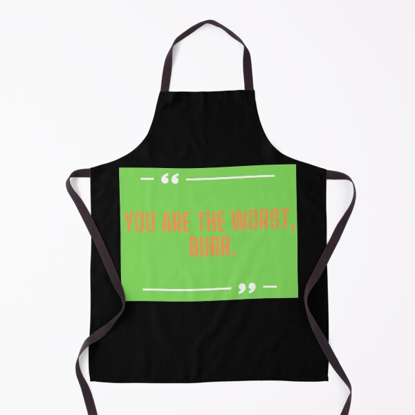 Item preview, You are the worst burr funny quote designed and sold by OneTimeEngineer.