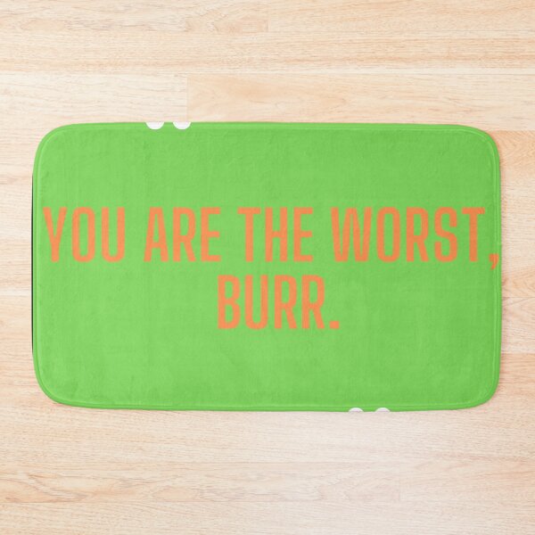 Item preview, You are the worst burr funny quote designed and sold by OneTimeEngineer.