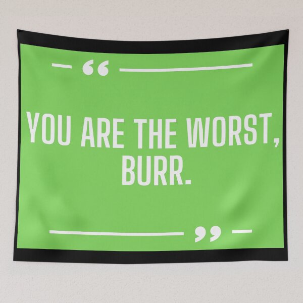 Item preview, You are the worst burr  designed and sold by OneTimeEngineer.