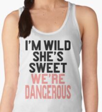 Im WIld She's Sweet We're Dangerous (1 of 2) Women's Tank Top