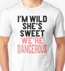 Im WIld She's Sweet We're Dangerous (1 of 2) Unisex T-Shirt