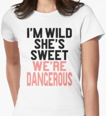 Im WIld She's Sweet We're Dangerous (1 of 2) Women's Fitted T-Shirt