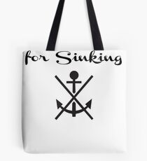 Anchors Are For Sinking Tote Bag