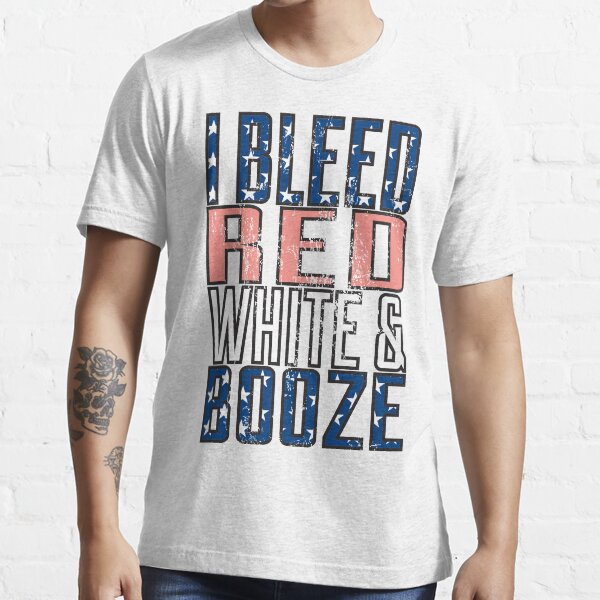 "I Bleed Red White And Booze" Tshirt for Sale by KatBDesigns