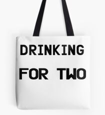 I'm Drinking For Two Tote Bag