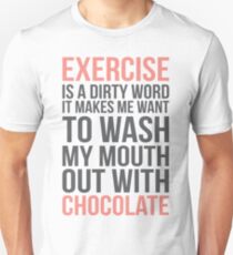 Exercise Is A Dirty Word, It Makes Me Want To Wash My Mouth Out With Soap Unisex T-Shirt