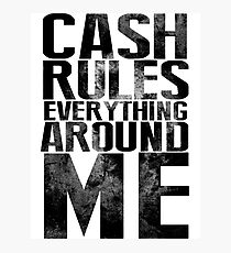 Cash Rules Everything Around Me Photographic Print