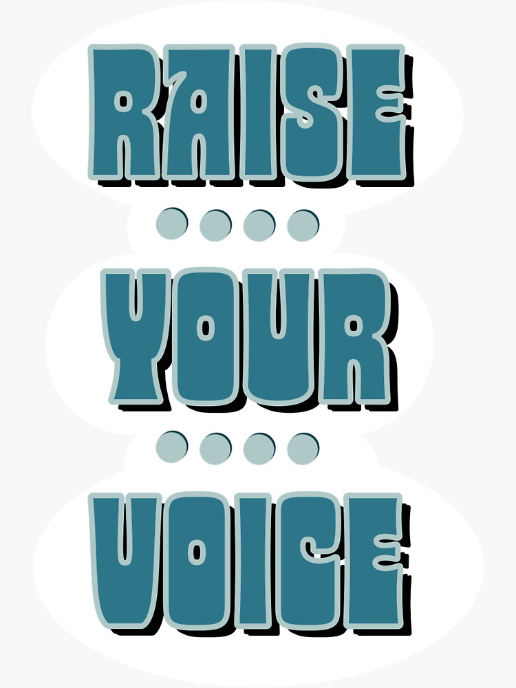 to raise your voice