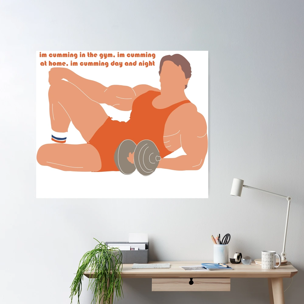 im cumming in the gym, im cumming day and night' pumping iron bodybuilding  meme  Poster for Sale by cnon626 | Redbubble