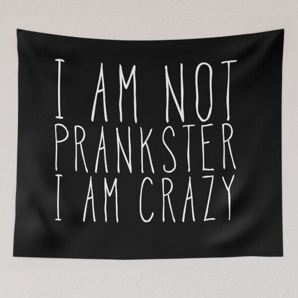 Item preview, I am not prankster i am crazy designed and sold by bumperapparels.
