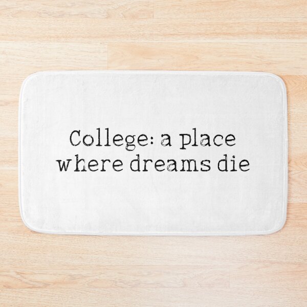 Item preview, College funny quote designed and sold by Prerana Jain.