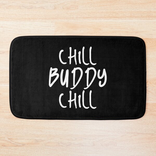 Item preview, Chill buddy chill designed and sold by bumperapparels.