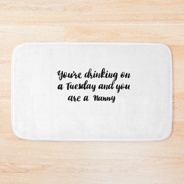 Item preview, You’re drinking on a Tuesday and you are a nanny designed and sold by janella-lopez.