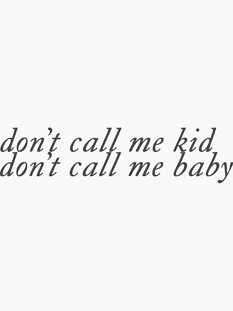 "don't call me kid don't call me baby" Sticker by eldercunningham