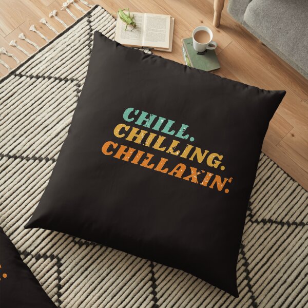 Chill, Chilling, Chillaxin Distressed Vintage Floor Pillow