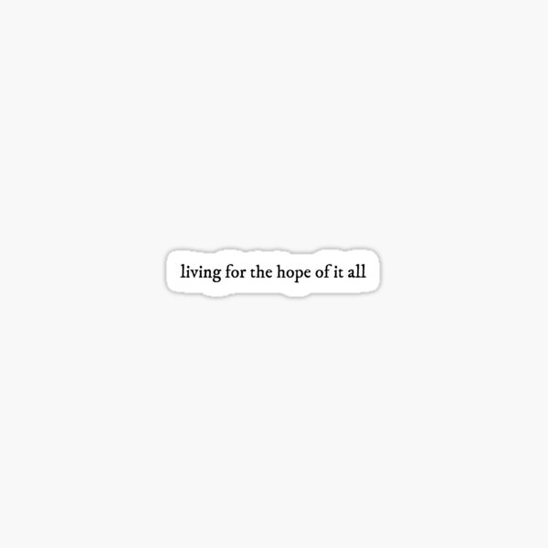 For the Hope of it All Sticker